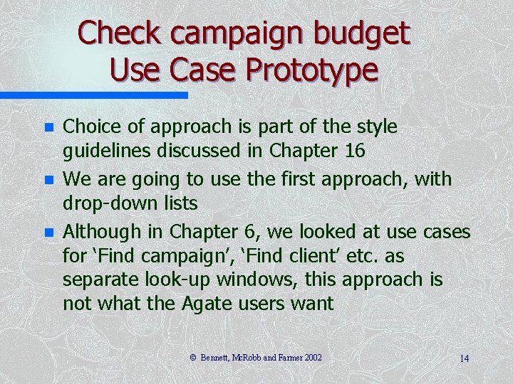 Check campaign budget Use Case Prototype n n n Choice of approach is part