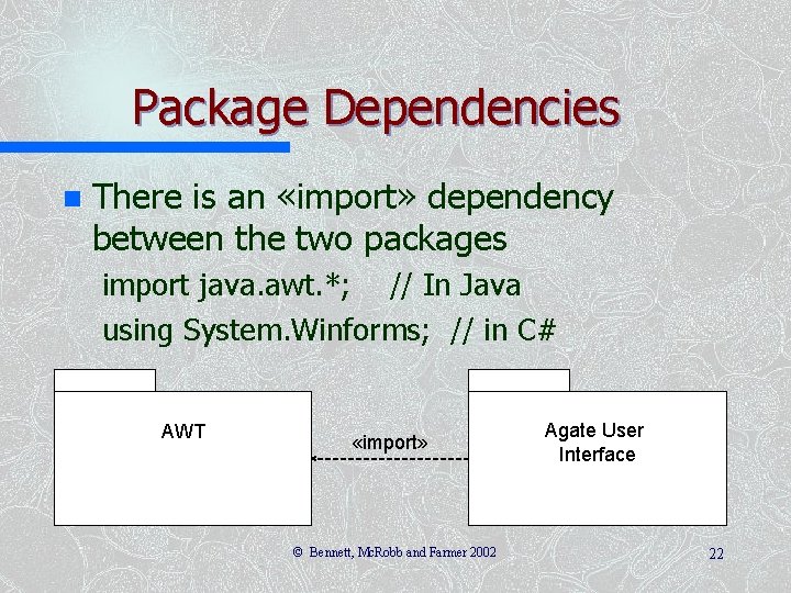 Package Dependencies n There is an «import» dependency between the two packages import java.