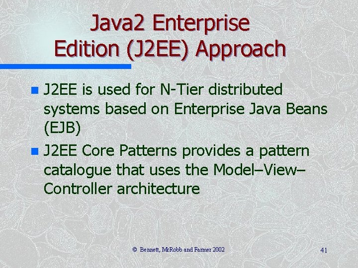 Java 2 Enterprise Edition (J 2 EE) Approach J 2 EE is used for