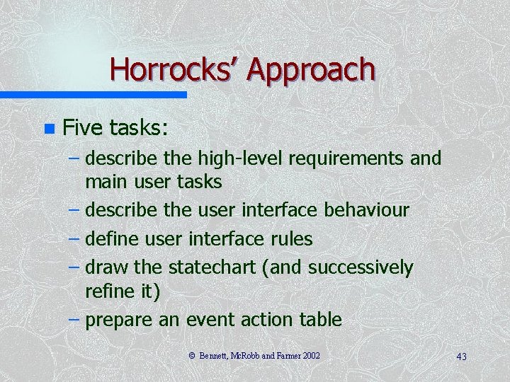 Horrocks’ Approach n Five tasks: – describe the high-level requirements and main user tasks