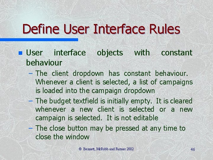 Define User Interface Rules n User interface behaviour objects with constant – The client