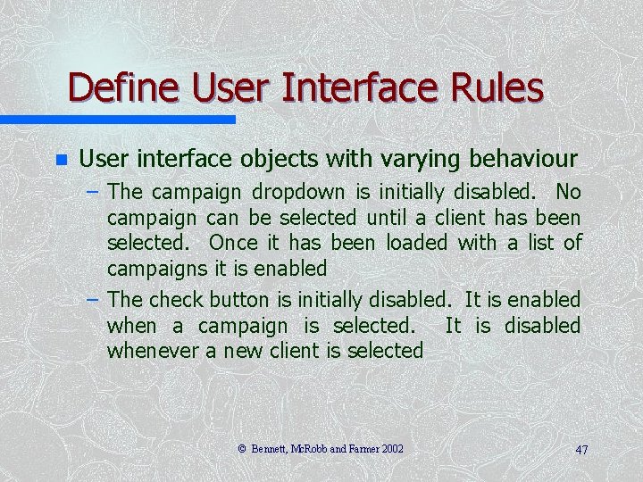 Define User Interface Rules n User interface objects with varying behaviour – The campaign