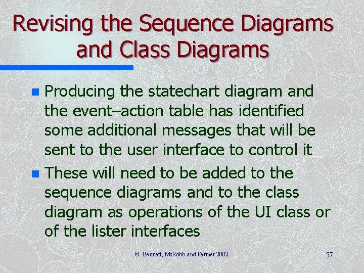 Revising the Sequence Diagrams and Class Diagrams Producing the statechart diagram and the event–action