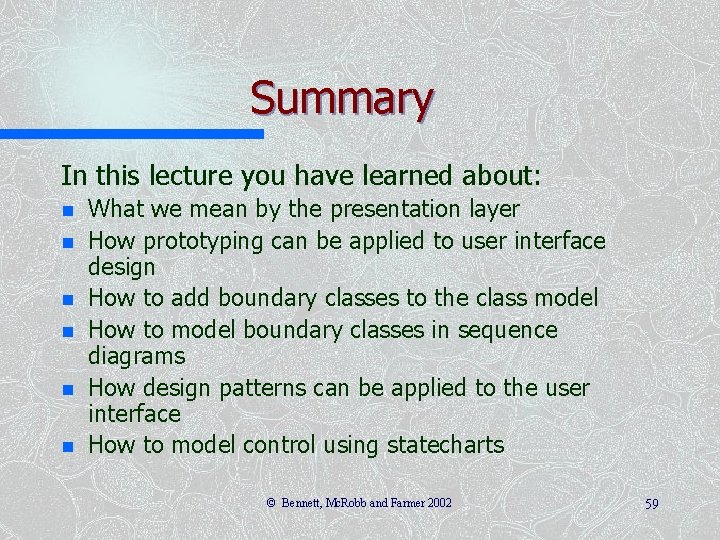 Summary In this lecture you have learned about: n n n What we mean