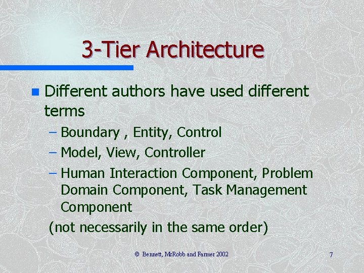 3 -Tier Architecture n Different authors have used different terms – Boundary , Entity,