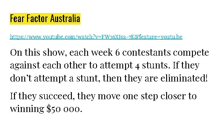 Fear Factor Australia https: //www. youtube. com/watch? v=FW 36 XJsa-7 E&feature=youtu. be On this