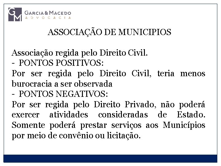 ASSOCIAÇÃO DE MUNICIPIOS Associação regida pelo Direito Civil. - PONTOS POSITIVOS: Por ser regida