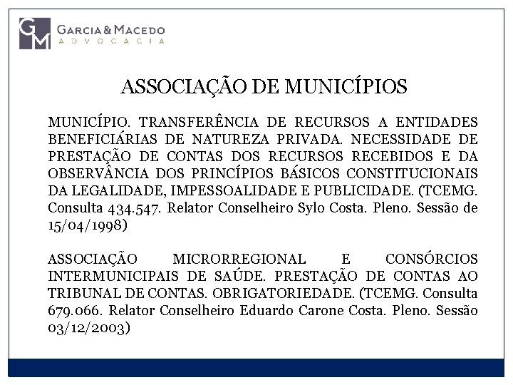 ASSOCIAÇÃO DE MUNICÍPIOS MUNICÍPIO. TRANSFERÊNCIA DE RECURSOS A ENTIDADES BENEFICIÁRIAS DE NATUREZA PRIVADA. NECESSIDADE