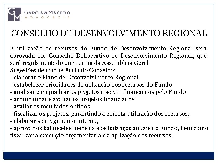 CONSELHO DE DESENVOLVIMENTO REGIONAL A utilização de recursos do Fundo de Desenvolvimento Regional será