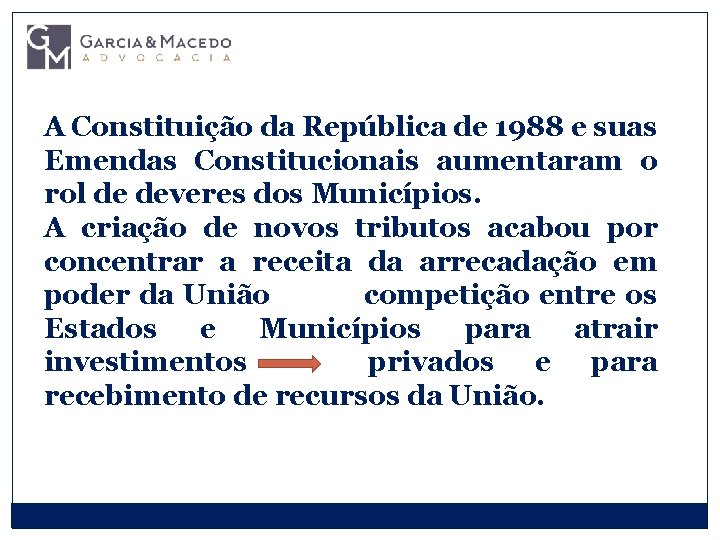 A Constituição da República de 1988 e suas Emendas Constitucionais aumentaram o rol de