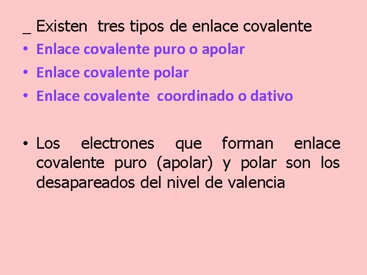 _ Existen tres tipos de enlace covalente • Enlace covalente puro o apolar •