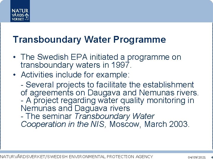 Transboundary Water Programme • The Swedish EPA initiated a programme on transboundary waters in