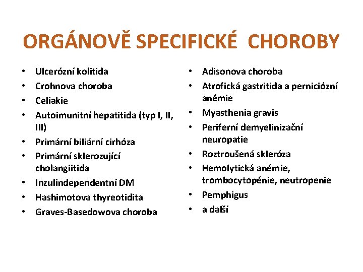 ORGÁNOVĚ SPECIFICKÉ CHOROBY • • • Ulcerózní kolitida Crohnova choroba Celiakie Autoimunitní hepatitida (typ