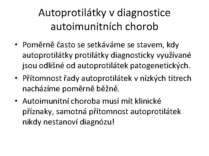 Autoprotilátky v diagnostice autoimunitních chorob • Poměrně často se setkáváme se stavem, kdy autoprotilátky