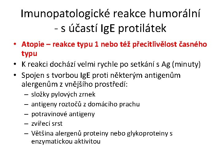 Imunopatologické reakce humorální - s účastí Ig. E protilátek • Atopie – reakce typu