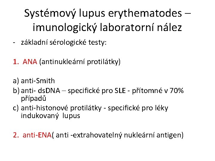 Systémový lupus erythematodes – imunologický laboratorní nález - základní sérologické testy: 1. ANA (antinukleární