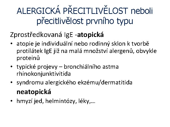 ALERGICKÁ PŘECITLIVĚLOST neboli přecitlivělost prvního typu Zprostředkovaná Ig. E -atopická • atopie je individuální