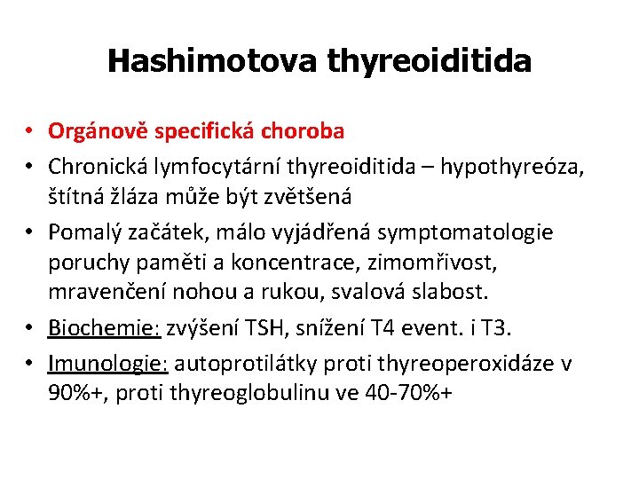 Hashimotova thyreoiditida • Orgánově specifická choroba • Chronická lymfocytární thyreoiditida – hypothyreóza, štítná žláza