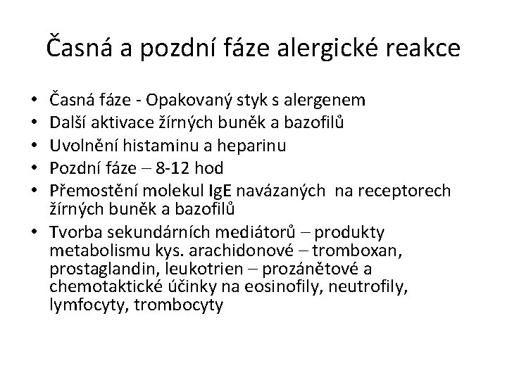 Časná a pozdní fáze alergické reakce Časná fáze - Opakovaný styk s alergenem Další