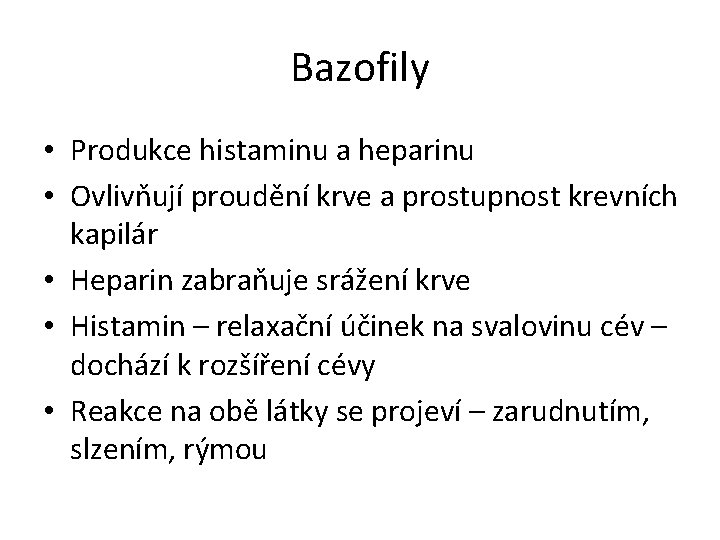 Bazofily • Produkce histaminu a heparinu • Ovlivňují proudění krve a prostupnost krevních kapilár