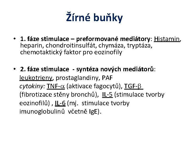 Žírné buňky • 1. fáze stimulace – preformované mediátory: Histamin, heparin, chondroitinsulfát, chymáza, tryptáza,