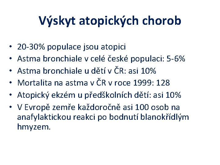 Výskyt atopických chorob • • • 20 -30% populace jsou atopici Astma bronchiale v