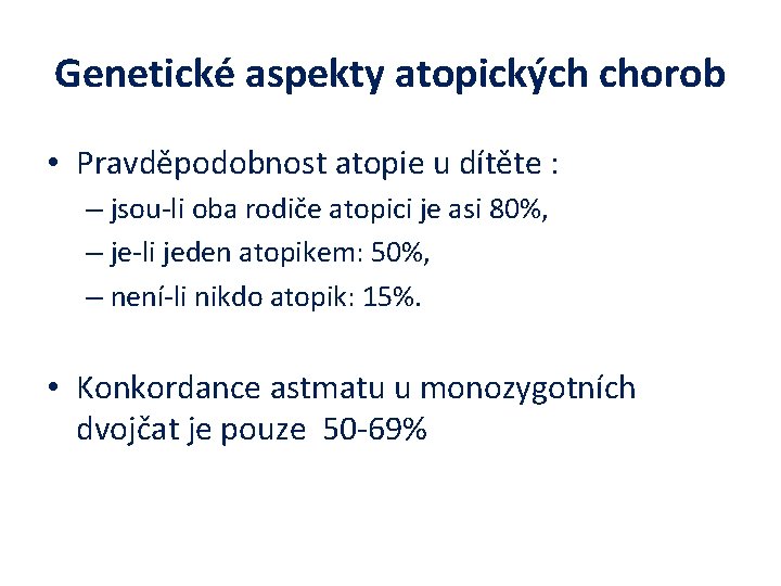 Genetické aspekty atopických chorob • Pravděpodobnost atopie u dítěte : – jsou-li oba rodiče