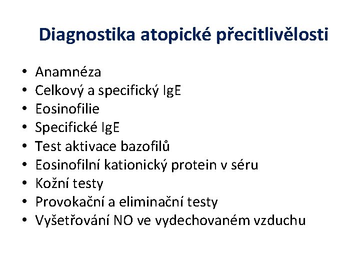 Diagnostika atopické přecitlivělosti • • • Anamnéza Celkový a specifický Ig. E Eosinofilie Specifické