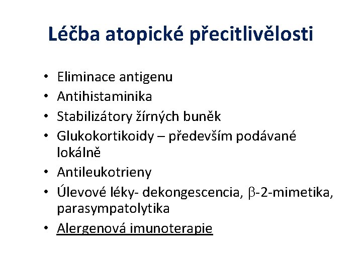 Léčba atopické přecitlivělosti Eliminace antigenu Antihistaminika Stabilizátory žírných buněk Glukokortikoidy – především podávané lokálně