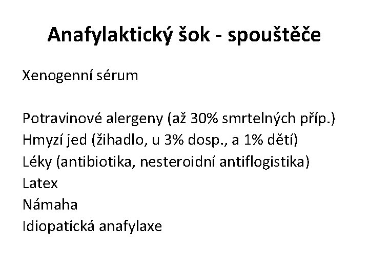 Anafylaktický šok - spouštěče Xenogenní sérum Potravinové alergeny (až 30% smrtelných příp. ) Hmyzí