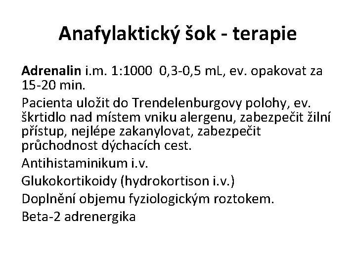 Anafylaktický šok - terapie Adrenalin i. m. 1: 1000 0, 3 -0, 5 m.