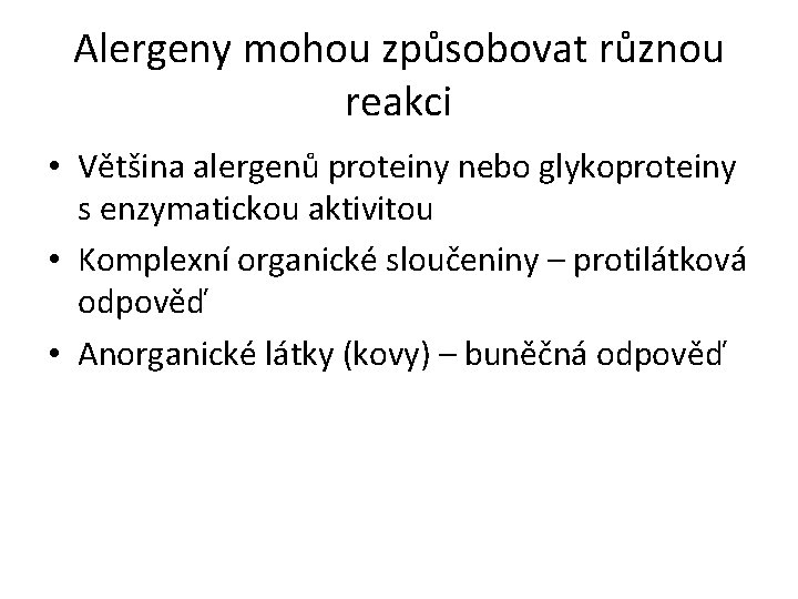 Alergeny mohou způsobovat různou reakci • Většina alergenů proteiny nebo glykoproteiny s enzymatickou aktivitou