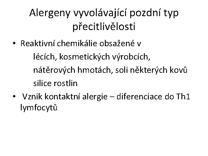 Alergeny vyvolávající pozdní typ přecitlivělosti • Reaktivní chemikálie obsažené v lécích, kosmetických výrobcích, nátěrových