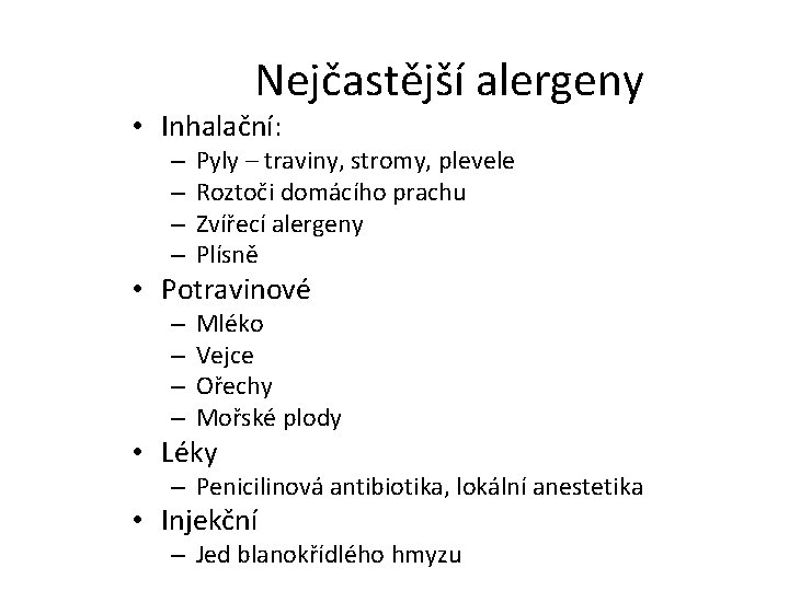 Nejčastější alergeny • Inhalační: – – Pyly – traviny, stromy, plevele Roztoči domácího prachu