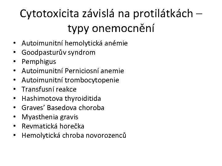Cytotoxicita závislá na protilátkách – typy onemocnění • • • Autoimunitní hemolytická anémie Goodpasturův