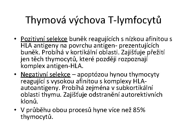 Thymová výchova T-lymfocytů • Pozitivní selekce buněk reagujících s nízkou afinitou s HLA antigeny