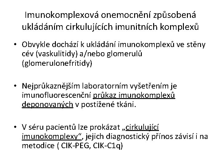 Imunokomplexová onemocnění způsobená ukládáním cirkulujících imunitních komplexů • Obvykle dochází k ukládání imunokomplexů ve