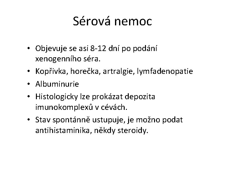 Sérová nemoc • Objevuje se asi 8 -12 dní po podání xenogenního séra. •