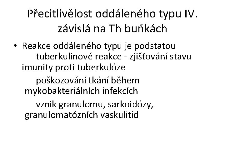 Přecitlivělost oddáleného typu IV. závislá na Th buňkách • Reakce oddáleného typu je podstatou