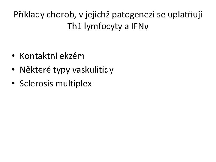 Příklady chorob, v jejichž patogenezi se uplatňují Th 1 lymfocyty a IFNγ • Kontaktní