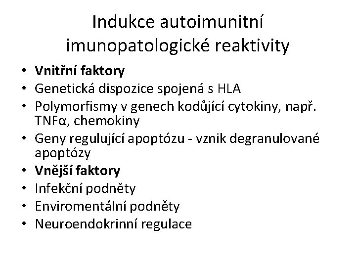 Indukce autoimunitní imunopatologické reaktivity • Vnitřní faktory • Genetická dispozice spojená s HLA •