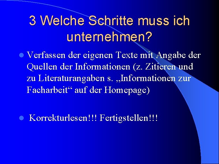 3 Welche Schritte muss ich unternehmen? l Verfassen der eigenen Texte mit Angabe der