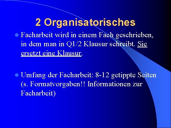 2 Organisatorisches l Facharbeit wird in einem Fach geschrieben, in dem man in Q