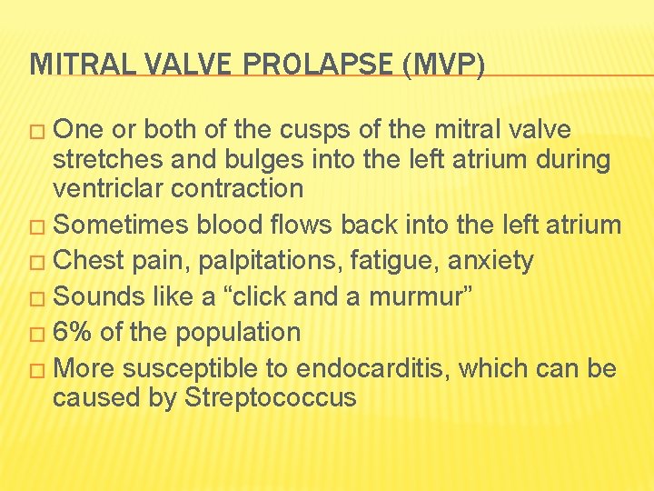 MITRAL VALVE PROLAPSE (MVP) � One or both of the cusps of the mitral