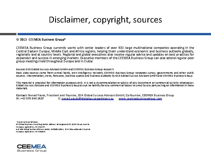 Disclaimer, copyright, sources © 2015 CEEMEA Business Group* CEEMEA Business Group currently works with