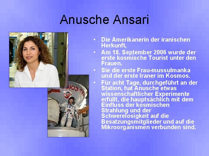 Anusche Ansari • Die Amerikanerin der iranischen Herkunft, • Am 18. September 2006 wurde