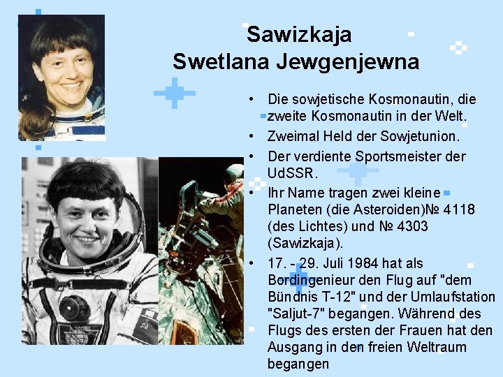 Sawizkaja Swetlаna Jewgenjewna • Die sowjetische Kosmonautin, die zweite Kosmonautin in der Welt. •