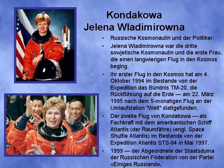 Kondakowa Jelena Wladimirowna • • • Russische Kosmonautin und der Politiker. Jelena Wladimirowna war