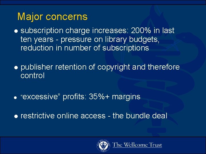 Major concerns l subscription charge increases: 200% in last ten years - pressure on