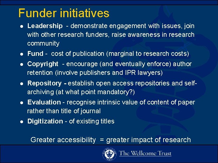 Funder initiatives l Leadership - demonstrate engagement with issues, join with other research funders,